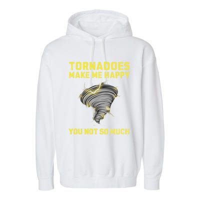 You Not So Much Tornadoes Make Me Happy Garment-Dyed Fleece Hoodie