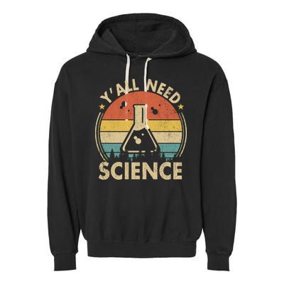 Yall Need Science Chemistry Biology Physics Teacher Student Science Puns & Facts Garment-Dyed Fleece Hoodie