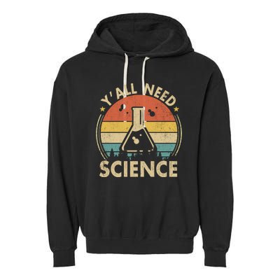 Yall Need Science Chemistry Biology Physics Teacher Student Science Puns & Facts Garment-Dyed Fleece Hoodie