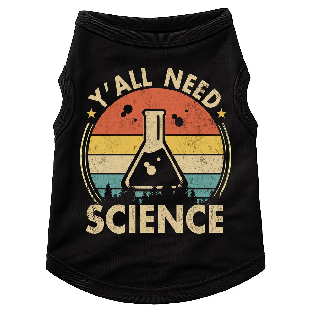 Yall Need Science Chemistry Biology Physics Teacher Student Science Puns & Facts Doggie Tank