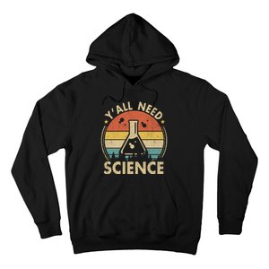 Yall Need Science Chemistry Biology Physics Teacher Student Science Puns & Facts Hoodie