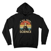 Yall Need Science Chemistry Biology Physics Teacher Student Science Puns & Facts Hoodie