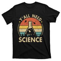 Yall Need Science Chemistry Biology Physics Teacher Student Science Puns & Facts T-Shirt