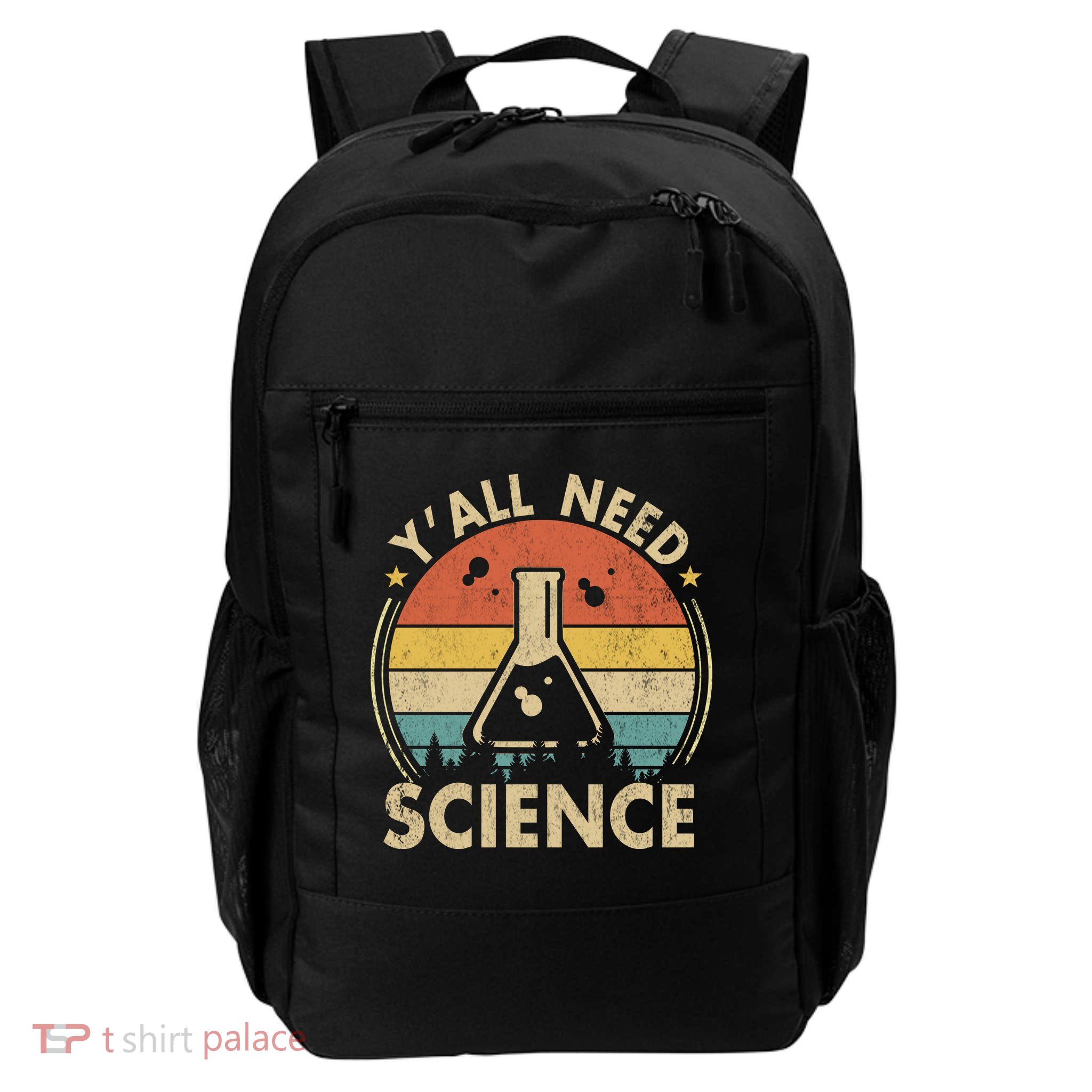 Yall Need Science Chemistry Biology Physics Teacher Student Science Puns & Facts Daily Commute Backpack