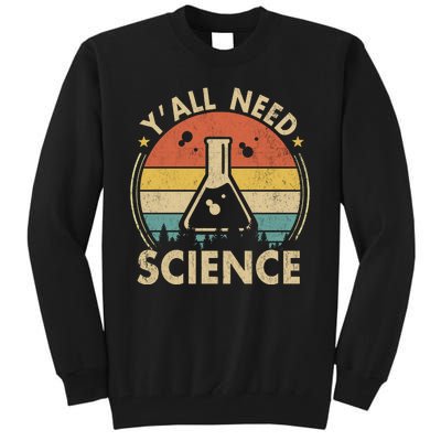 Yall Need Science Chemistry Biology Physics Teacher Student Science Puns & Facts Tall Sweatshirt