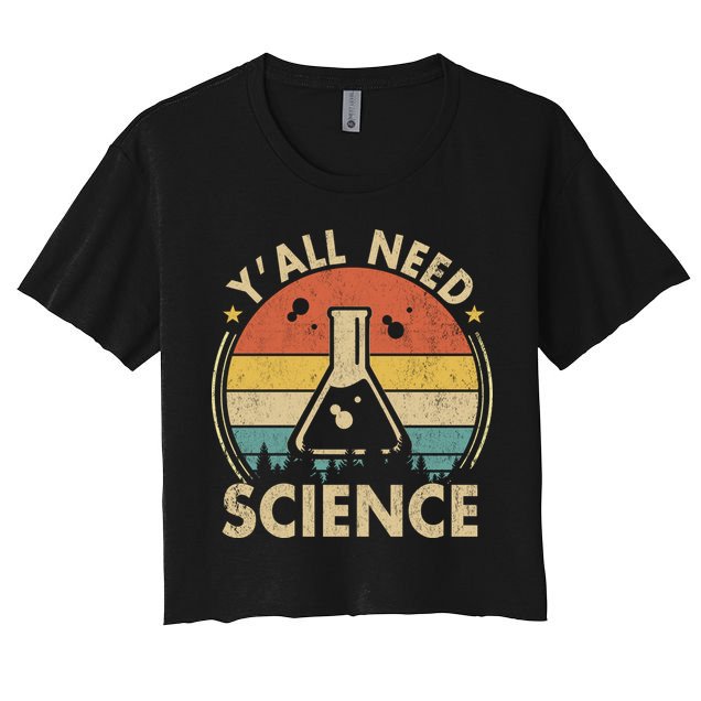 Yall Need Science Chemistry Biology Physics Teacher Student Science Puns & Facts Women's Crop Top Tee