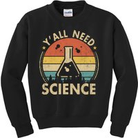 Yall Need Science Chemistry Biology Physics Teacher Student Science Puns & Facts Kids Sweatshirt