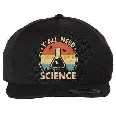 Yall Need Science Chemistry Biology Physics Teacher Student Science Puns & Facts Wool Snapback Cap