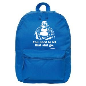 You Need To Let That Shit Go Fat Buddha Gift 16 in Basic Backpack