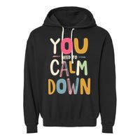 You need to calm down Garment-Dyed Fleece Hoodie