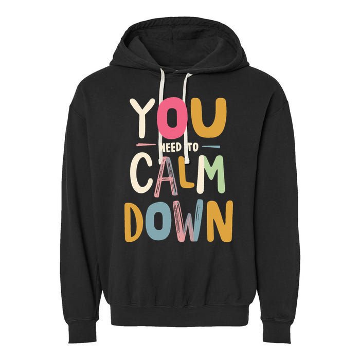 You need to calm down Garment-Dyed Fleece Hoodie