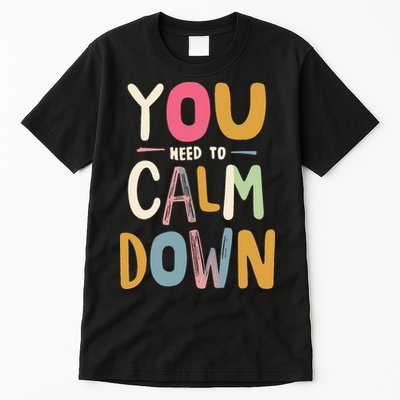 You need to calm down Tall T-Shirt
