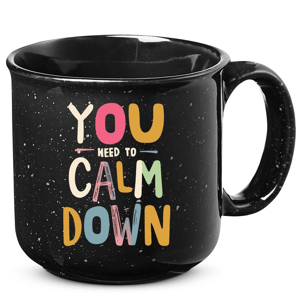 You need to calm down 15oz Campfire Ceramic Mug