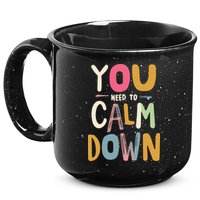 You need to calm down 15oz Campfire Ceramic Mug