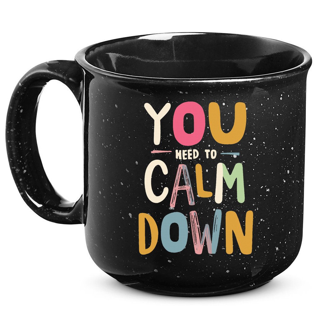 You need to calm down 15oz Campfire Ceramic Mug