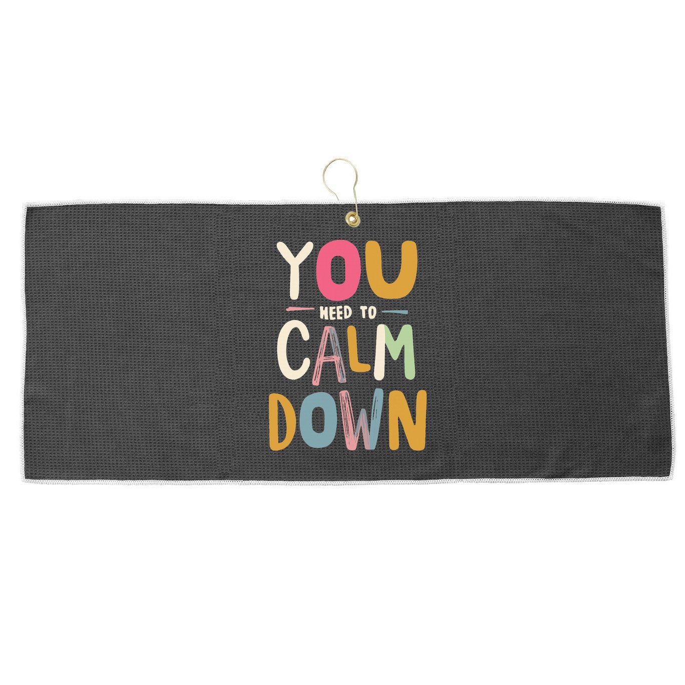 You need to calm down Large Microfiber Waffle Golf Towel
