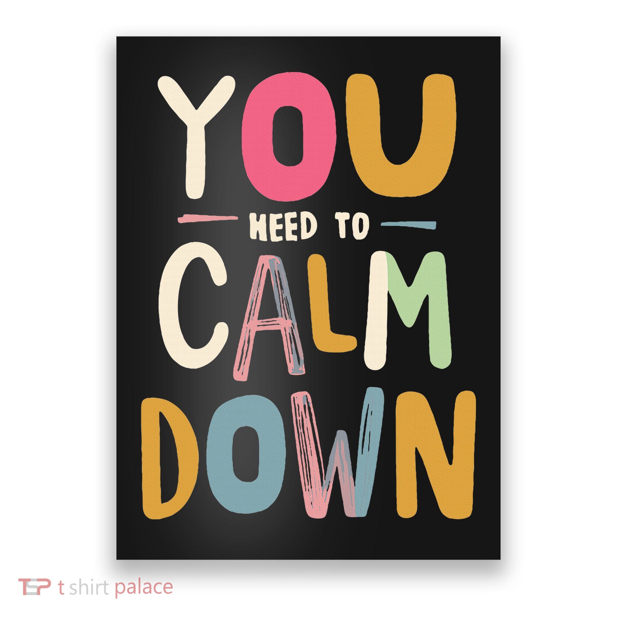 You need to calm down Poster
