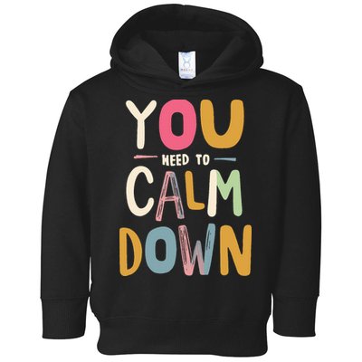 You need to calm down Toddler Hoodie