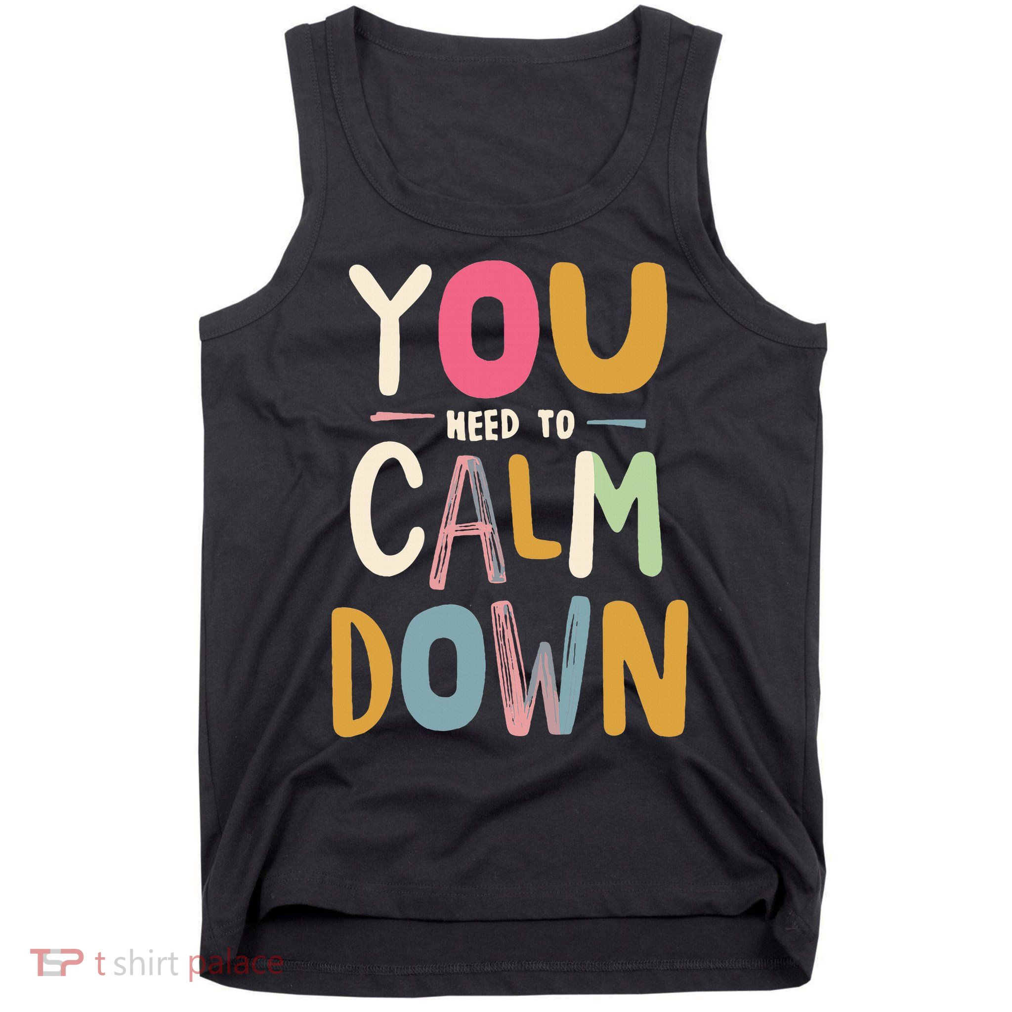 You need to calm down Tank Top