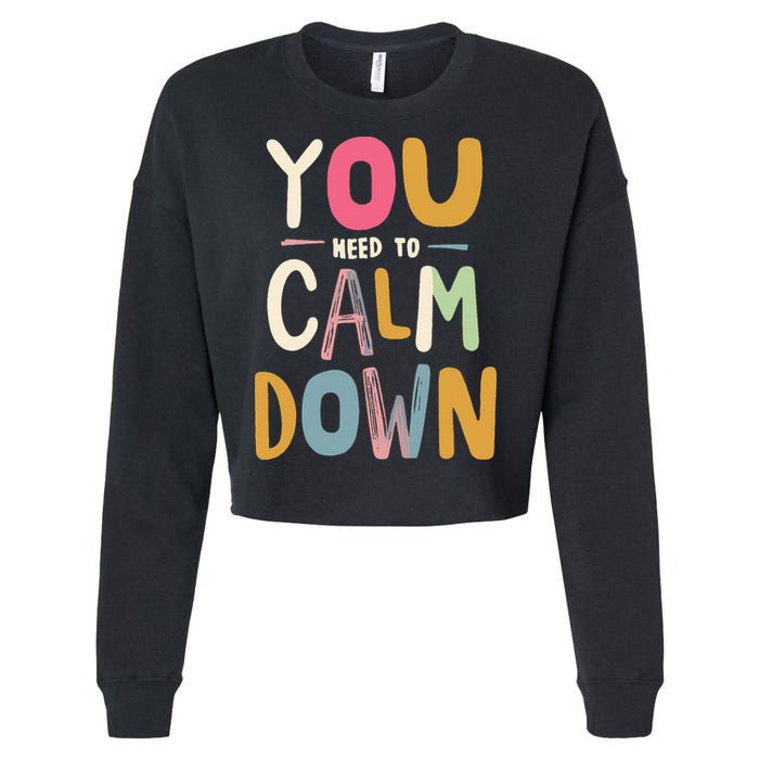 You need to calm down Cropped Pullover Crew
