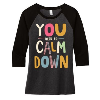 You need to calm down Women's Tri-Blend 3/4-Sleeve Raglan Shirt