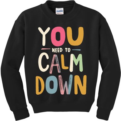 You need to calm down Kids Sweatshirt