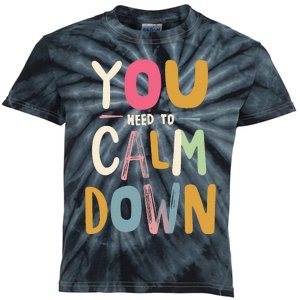 You need to calm down Kids Tie-Dye T-Shirt