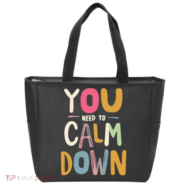 You need to calm down Zip Tote Bag
