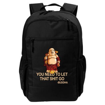 You Need To Let That Shitgo Fat Buddha Buddhism Religions Great Gift Backpack