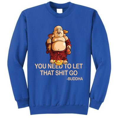 You Need To Let That Shitgo Fat Buddha Buddhism Religions Great Gift Sweatshirt