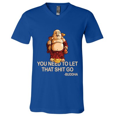 You Need To Let That Shitgo Fat Buddha Buddhism Religions Great Gift V-Neck T-Shirt