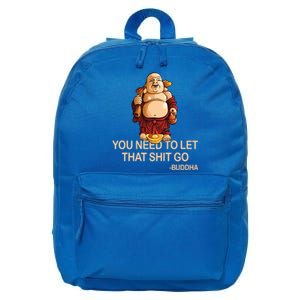 You Need To Let That Shitgo Fat Buddha Buddhism Religions Great Gift 16 in Basic Backpack