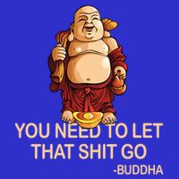 You Need To Let That Shitgo Fat Buddha Buddhism Religions Great Gift 16 in Basic Backpack