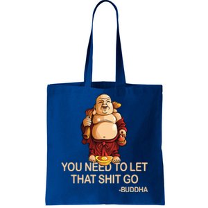 You Need To Let That Shitgo Fat Buddha Buddhism Religions Great Gift Tote Bag