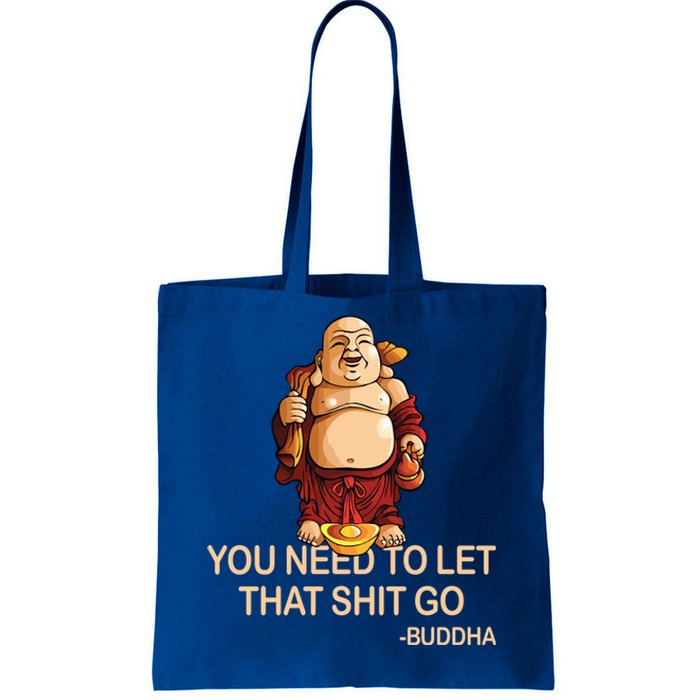 You Need To Let That Shitgo Fat Buddha Buddhism Religions Great Gift Tote Bag