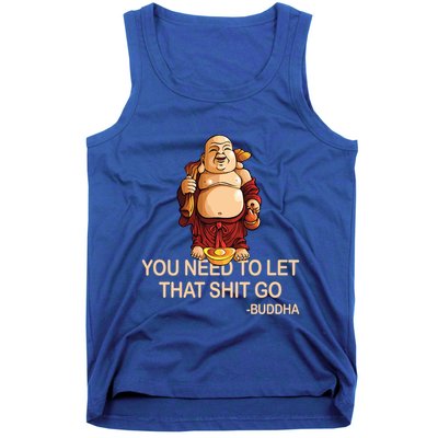 You Need To Let That Shitgo Fat Buddha Buddhism Religions Great Gift Tank Top