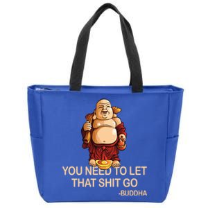 You Need To Let That Shitgo Fat Buddha Buddhism Religions Great Gift Zip Tote Bag