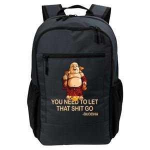 You Need To Let That Shitgo Fat Buddha Buddhism Religions Great Gift Daily Commute Backpack