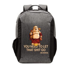 You Need To Let That Shitgo Fat Buddha Buddhism Religions Great Gift Vector Backpack