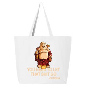 You Need To Let That Shitgo Fat Buddha Buddhism Religions Great Gift 25L Jumbo Tote