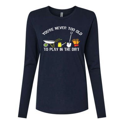 You're Never Too Old To Play In The Dirt Gardening Womens Cotton Relaxed Long Sleeve T-Shirt