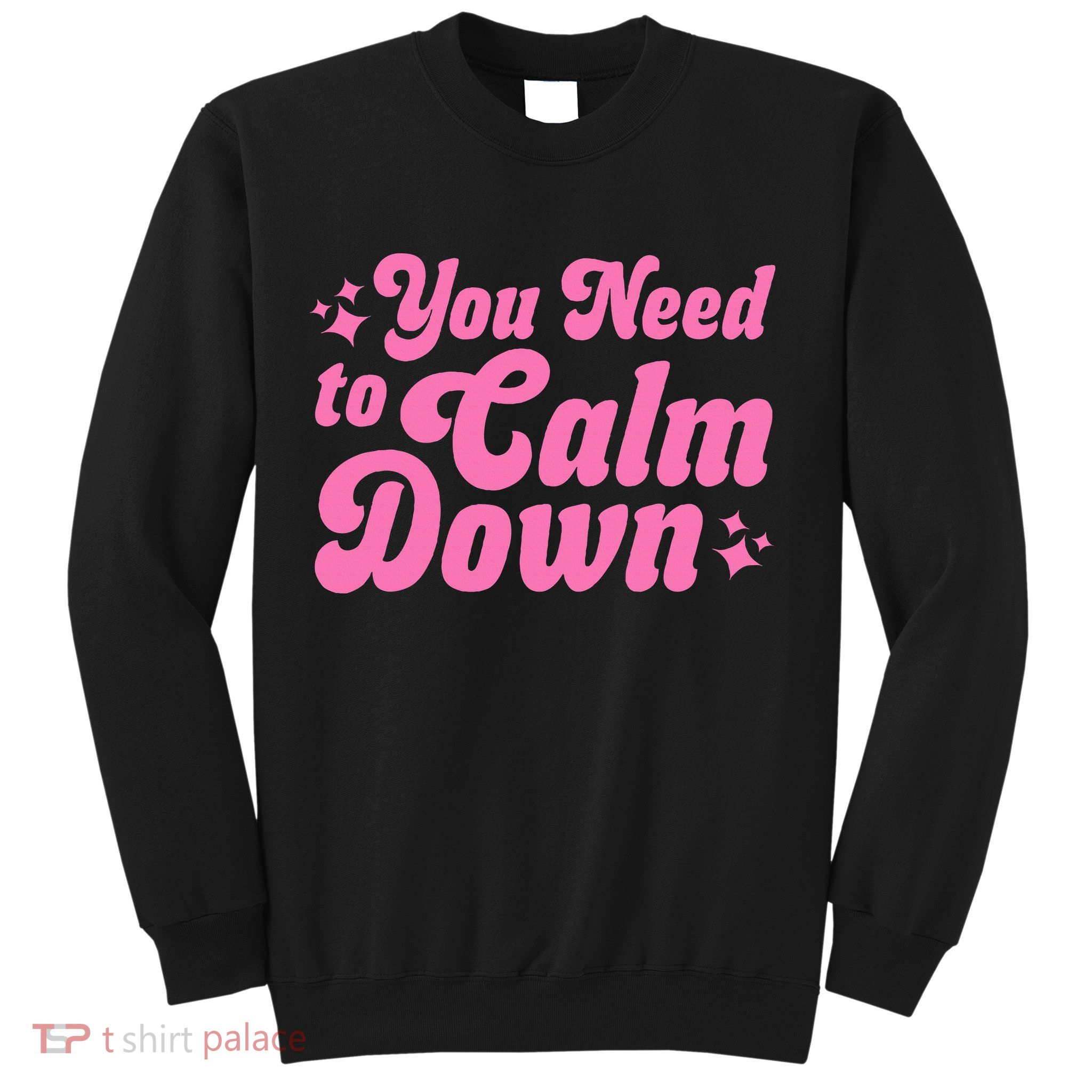 You Need To Calm Down Sweatshirt