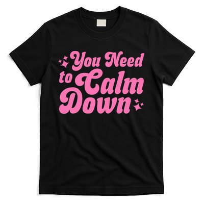 You Need To Calm Down T-Shirt