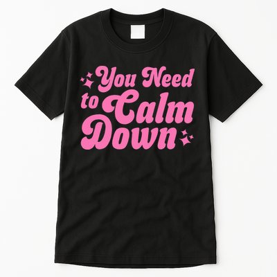 You Need To Calm Down Tall T-Shirt