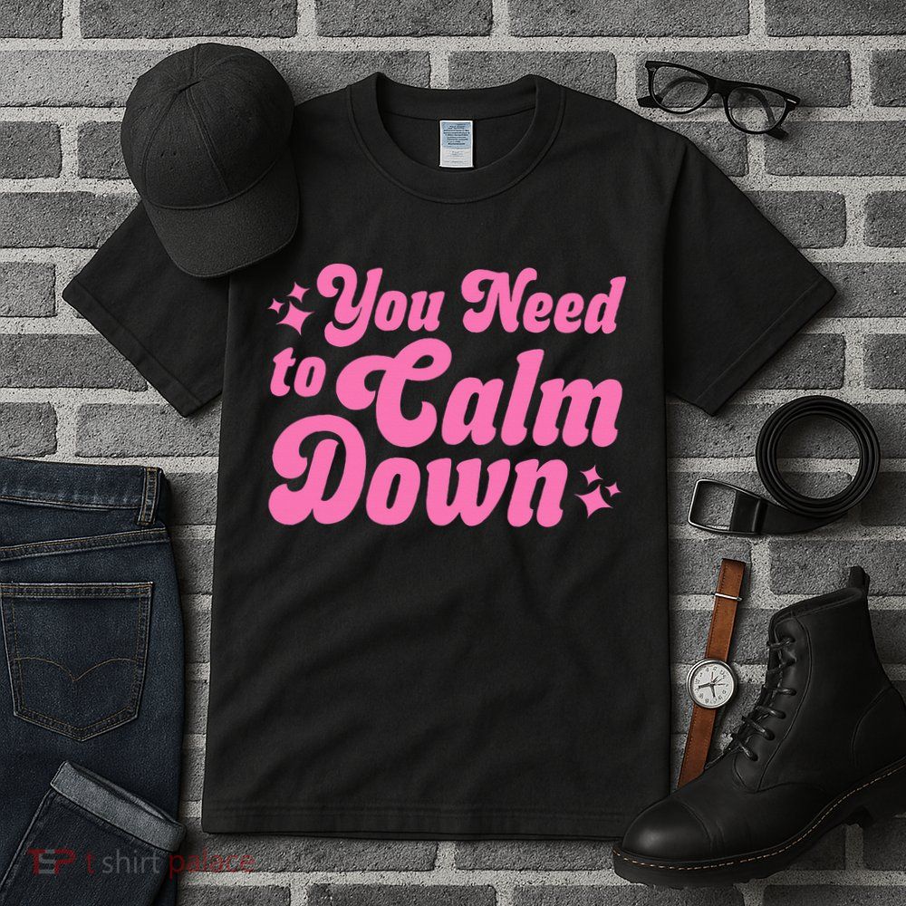 You Need To Calm Down Tall T-Shirt