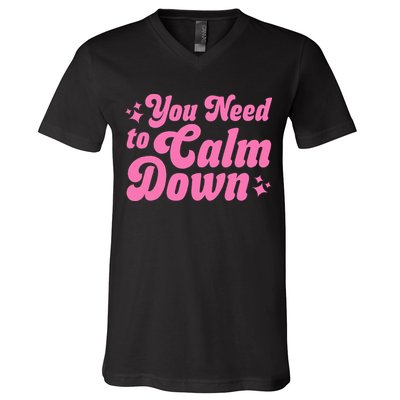 You Need To Calm Down V-Neck T-Shirt