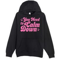 You Need To Calm Down Premium Pullover Hoodie