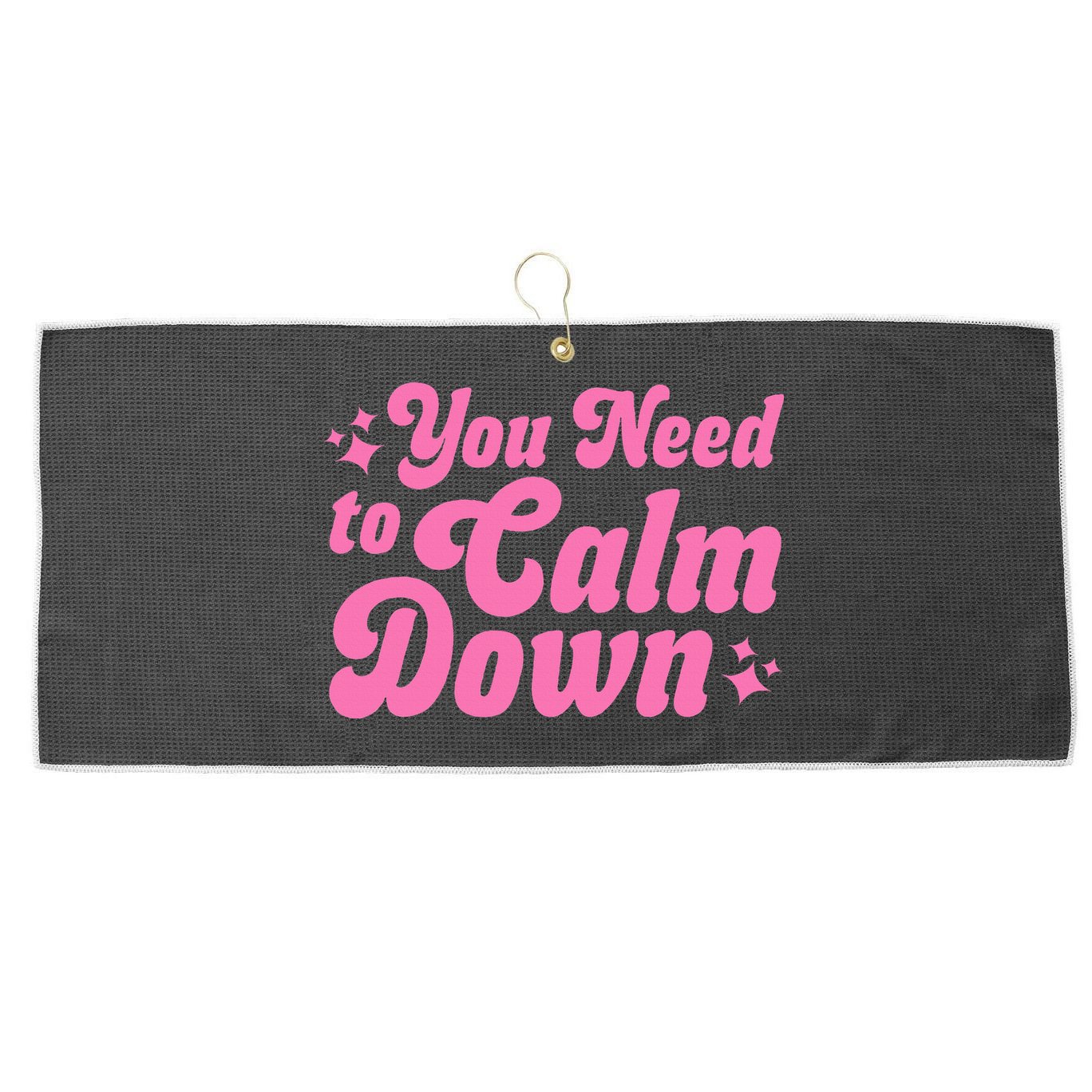 You Need To Calm Down Large Microfiber Waffle Golf Towel
