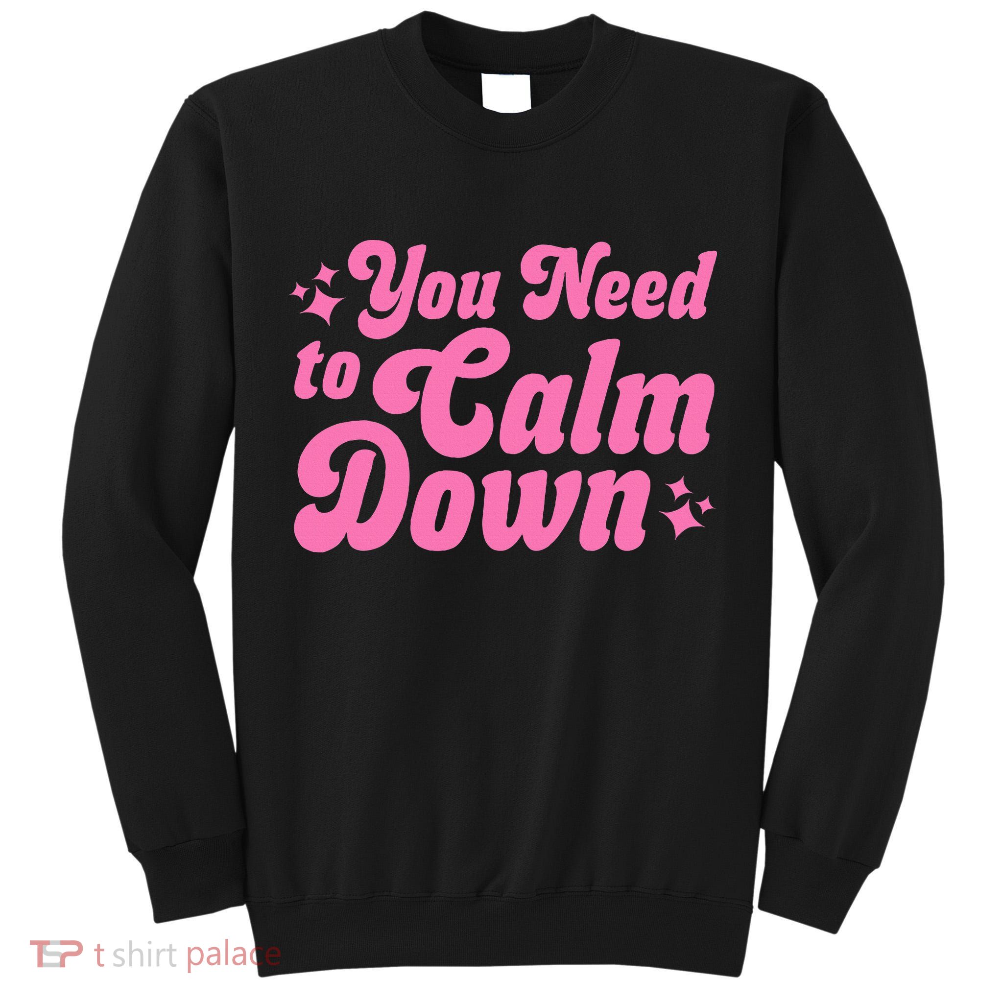 You Need To Calm Down Tall Sweatshirt