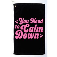 You Need To Calm Down Golf Towel